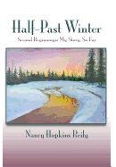 Half-Past Winter: Second Beginnings: My Story, So Far