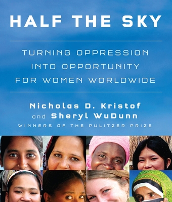 Half the Sky: Turning Oppression Into Opportunity for Women Worldwide - Kristof, Nicholas D and Sheryl Wudunn, and Campbell, Cassandra (Narrator)