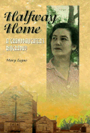 Halfway Home: A Granddaughter's Biography - Logue, Mary