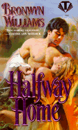 Halfway Home - Williams, Bronwyn T