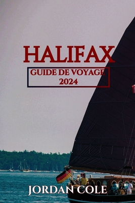 Halifax Guide De Voyage 2024 - Cole, Jordan