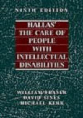 Hallas' the Care of People with Intellectual Disabilities - Hallas, Charles H, and Fraser, William (Editor), and Sines, David (Editor)