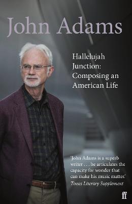 Hallelujah Junction: Composing an American Life - Adams, John