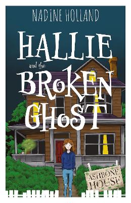 Hallie and the Broken Ghost - Holland, Nadine