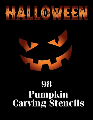 Halloween 98 Pumpkin Carving Stencils: Huge Mega Pack of Halloween Carving Stencils for Kids, Toddlers, Teens & Adults Halloween Activity Patterns Kit Spooky & Silly - Stencils, Halloween Pumpkin Carving