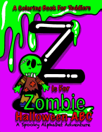 Halloween ABC - A Spooky Alphabet Adventure (Halloween) Coloring Book for Toddlers: Z Is for Zombie; Halloween Coloring Book for Kids; Halloween Gifts for Kids; Letter Learning ABC Book; Kindergarten Coloring Book; Alphabet Learning Book for Toddlers 26 a