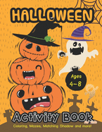 Halloween Activity BooK for kids Ages 4-8: A Fun Book Filled With Cute Zombies, Monster Coloring, Mazes, Matching Shadow picture and more!