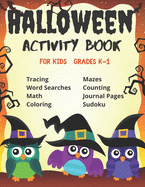 Halloween Activity Book for Kids Grades K-1: Ages 4-7 A Scary Fun Halloween Educational Activity Book Halloween Early Learning Workbook