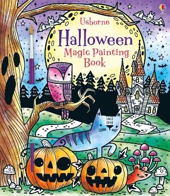 Halloween Magic Painting Book: A Halloween Book for Children - Watt, Fiona