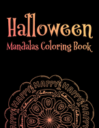 Halloween Mandalas Coloring Book: Relaxing Coloring Pages With Intricate Designs And Patterns, Stress Relief Coloring Sheets