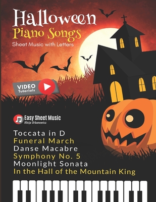 Halloween Piano Songs: Danse Macabre * In the Hall of the Mountain King * Funeral March * Moonlight Sonata * Symphony No. 5 * Toccata in D: For Beginners - Note names IN the note heads, Teach Yourself How to Play, Classical, Popular, Song - Level One - Urbanowicz, Alicja