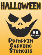 Halloween Pumpkin Carving Stencils: 50 Fun Patterns, Great Designs for Kids and Adults from Easy to Difficult