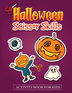 Halloween Scissor Skills Activity Book for Kids: Let's Train Our Cut and Paste Skills with Pumpkins