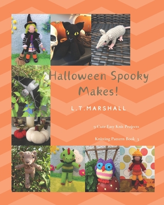 Halloween Spooky Makes: A knitting book for Halloween lovers - Marshall, L T