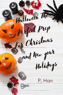 Halloween, The Perfect Prep For Christmas and New year Holidays - Han, P