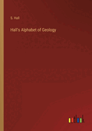 Hall's Alphabet of Geology