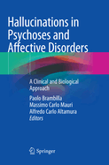 Hallucinations in Psychoses and Affective Disorders: A Clinical and Biological Approach