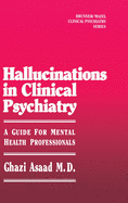Hallunications In Clinical Psychiatry: A Guide For Mental Health Professionals