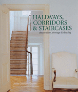 Hallways, Corridors and Staircases: Decoration, Storage and Display