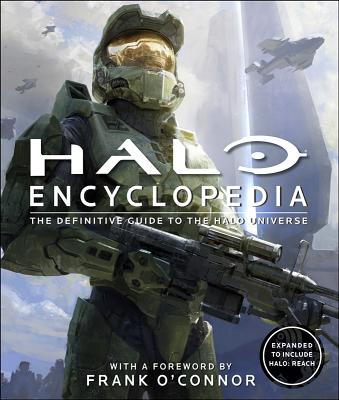 Halo Encyclopedia: The Definitive Guide to the Halo Universe - Buckell, Tobias (Editor), and O'Connor, Frank (Foreword by)