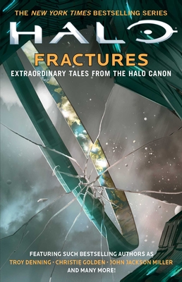 Halo: Fractures: Extraordinary Tales from the Halo Canon - Denning, Troy, and Golden, Christie, and Miller, John Jackson