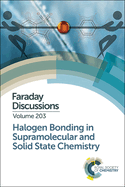 Halogen Bonding in Supramolecular and Solid State Chemistry: Faraday Discussion 203