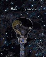 Halrai in space 2