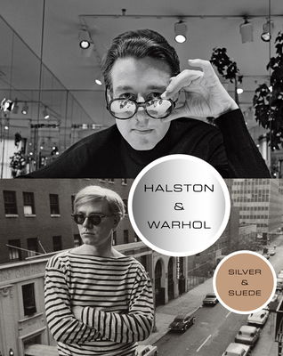 Halston and Warhol: Silver and Suede - Frowick, Lesley, and Huxley, Geralyn