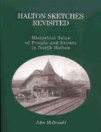 Halton Sketches Revisited: Historical Tales of People and Events in North Halton