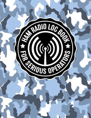 HAM Radio Log Book for Serious Operators: Military Snow Camouflage Logbook Notebook for Amateur Radio Enthusiasts - 4165 Unique Entries - Large Format - Rufus Mack Archibald