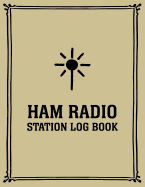 HAM Radio Station Log Book: Journal Notebook Logbook For Amateur Operators Large Format - Up To 4165 Unique Entries