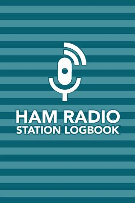 HAM Radio Station Logbook: Field Day Logbook for HAM Radio Operators to ...