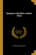 Hamann's Schriften, Achter Theil