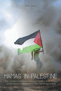 Hamas in Palestine The Complex Interplay Between Politics And Religion of The Islamic Movement in The Palestinian Cause