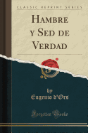 Hambre y sed de Verdad (Classic Reprint)