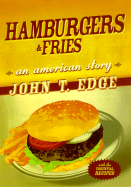 Hamburgers and Fries: An American Story - Edge, John T