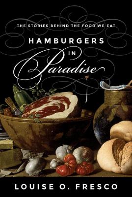 Hamburgers in Paradise: The Stories Behind the Food We Eat - Fresco, Louise O