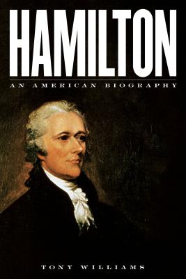 Hamilton: An American Biography - Williams, Tony
