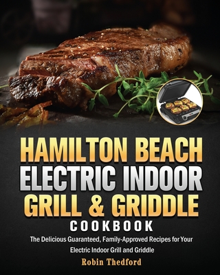 Hamilton Beach Electric Indoor Grill and Griddle Cookbook - Thedford, Robin E