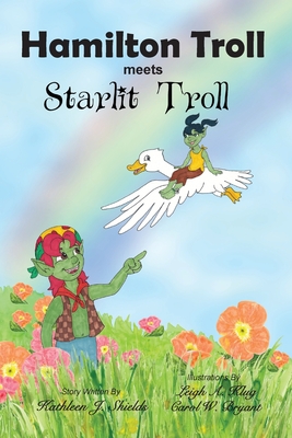 Hamilton Troll meets Starlit Troll - Klug, Leigh A (Illustrator), and Bryant, Carol W (Illustrator), and Shields, Kathleen J