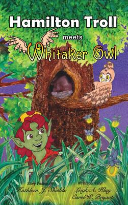 Hamilton Troll Meets Whitaker Owl - Shields, Kathleen J