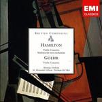 Hamilton: Violin Concerto; Sinfonia for two orchestras; Goehr: Violin Concerto - 