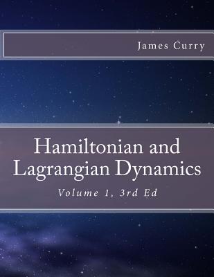 Hamiltonian and Lagrangian Dynamics - Curry, James