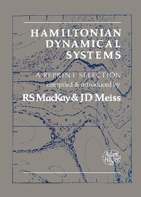 Hamiltonian Dynamical Systems: A Reprint Selection - MacKay, R S (Editor), and Meiss, J D (Editor)