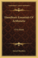 Hamilton's Essentials of Arithmetic: First Book