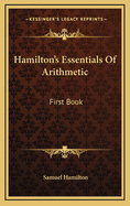 Hamilton's Essentials of Arithmetic: First Book