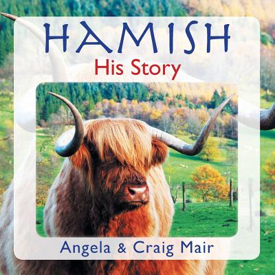 Hamish - His Story - Mair, Angela, and Mair, Craig