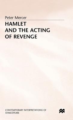 Hamlet and the Acting of Revenge - Mercer, Peter
