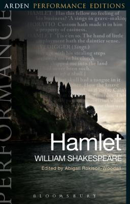 Hamlet: Arden Performance Editions - Shakespeare, William, and Rokison-Woodall, Abigail (Editor), and Dobson, Michael (Editor)