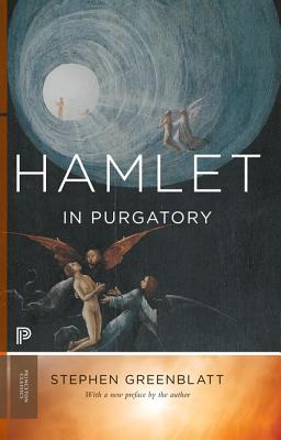 Hamlet in Purgatory: Expanded Edition - Greenblatt, Stephen